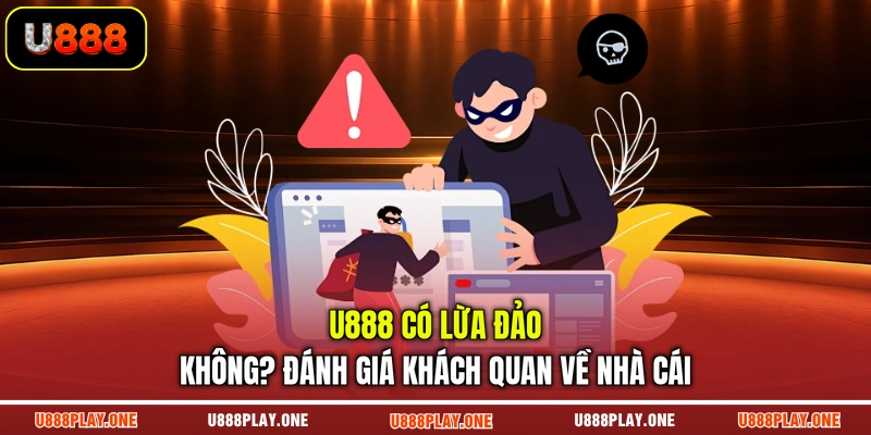 U888 có lừa đảo không